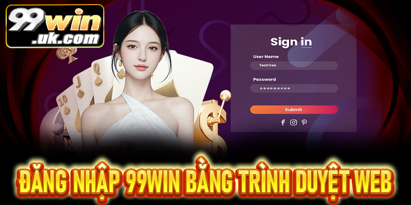 Đăng nhập 99win bằng trình duyệt web trên máy tính hoặc điện thoại