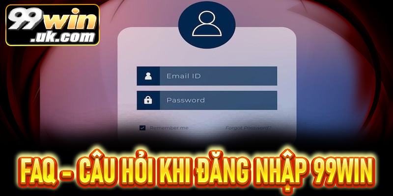 FAQ - Giải đáp các thắc mắc về đăng nhập 99win