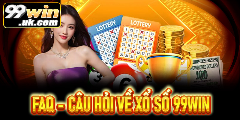 Câu hỏi thường gặp (FAQs) về xổ số 99Win