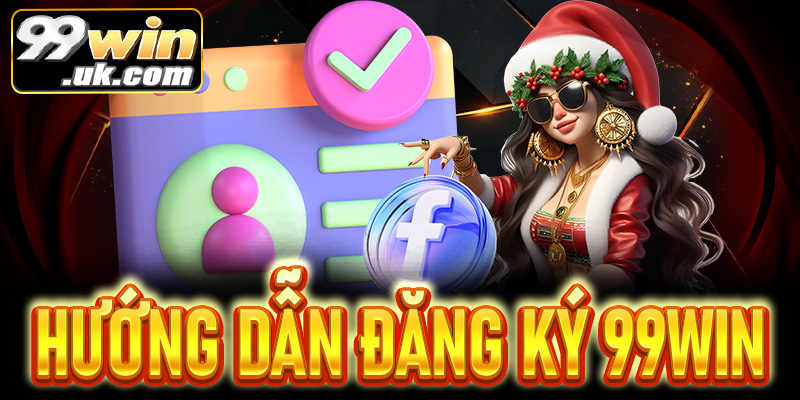 Hướng dẫn chi tiết cách đăng ký 99win dành cho người mới